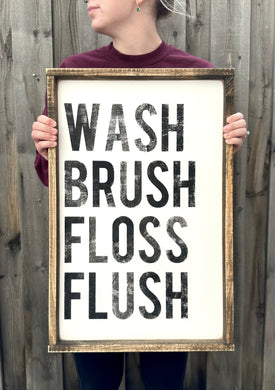 Wash - Brush - Floss - Flush